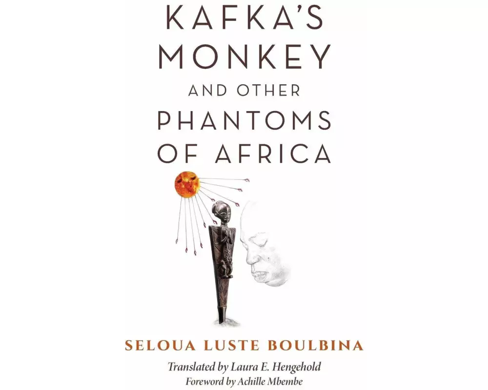 Kafka's Monkey and Other Phantoms of Africa