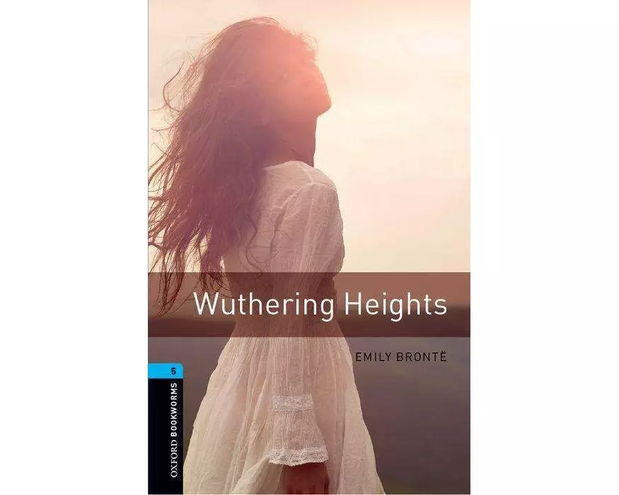 Oxford Bookworms Library: Level 5: Wuthering Heights