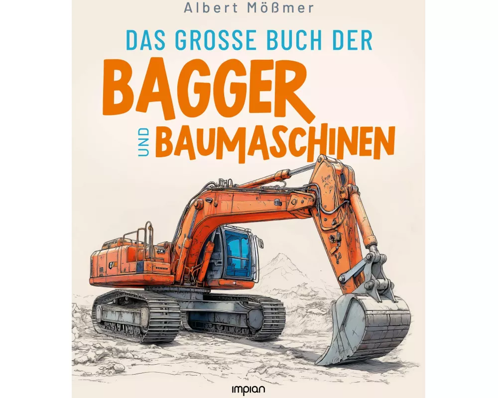 Das große Buch der Bagger und Baumaschinen