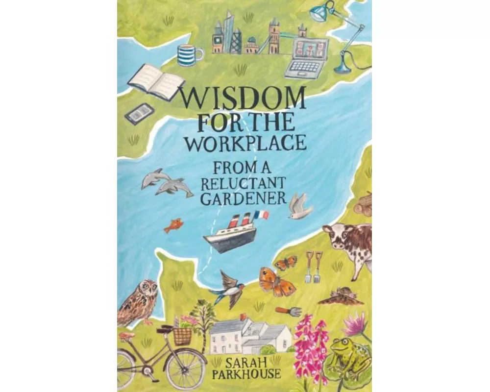 Wisdom for the Workplace from a Reluctant Gardener