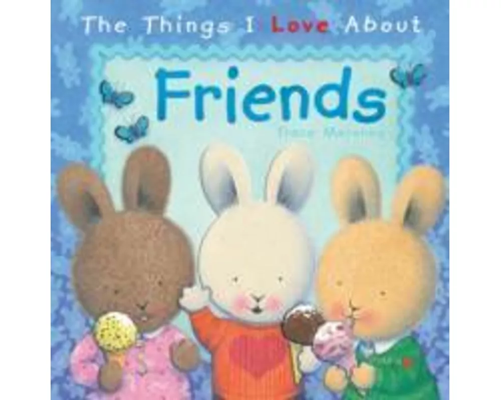 The Things I Love About Friends