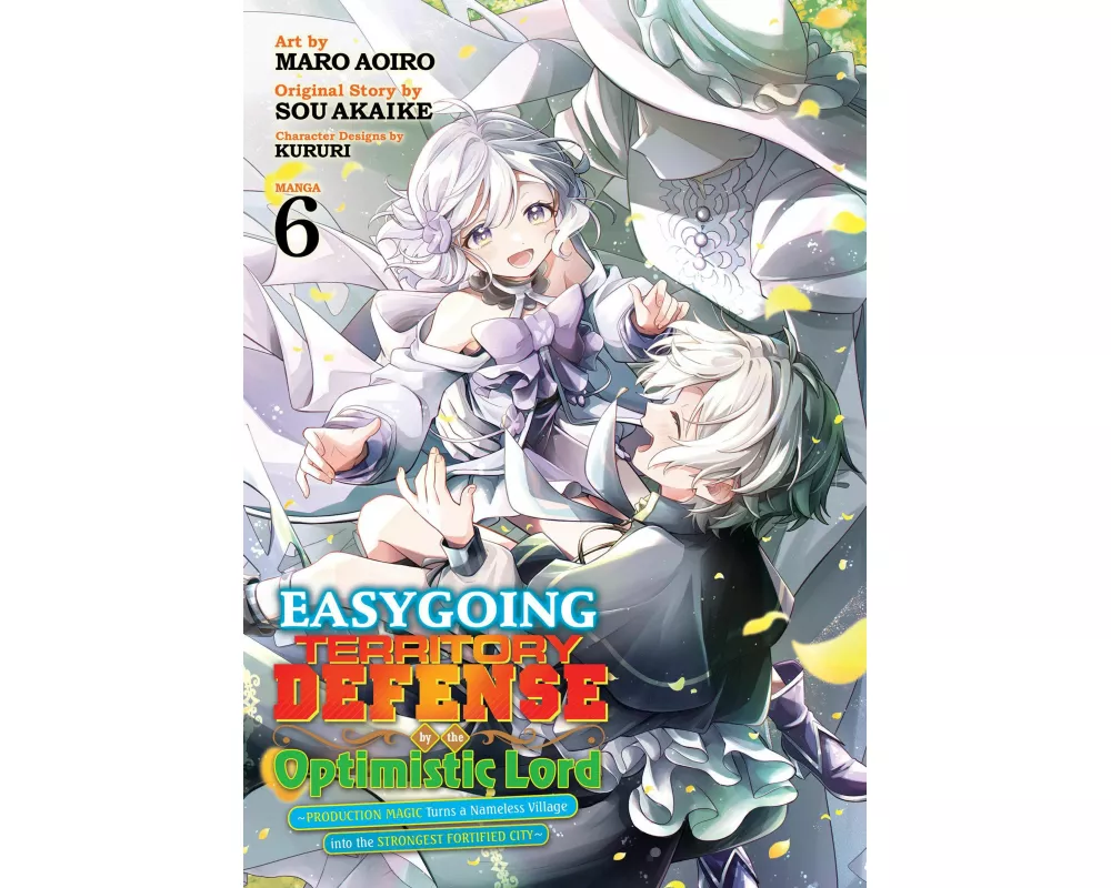 Easygoing Territory Defense by the Optimistic Lord: Production Magic Turns a Nameless Village into the Strongest Fortified City (Manga) Vol. 6