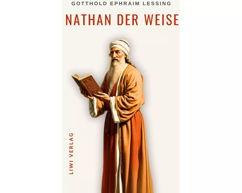 Gotthold Ephraim Lessing: Nathan der Weise. Vollständige Neuausgabe