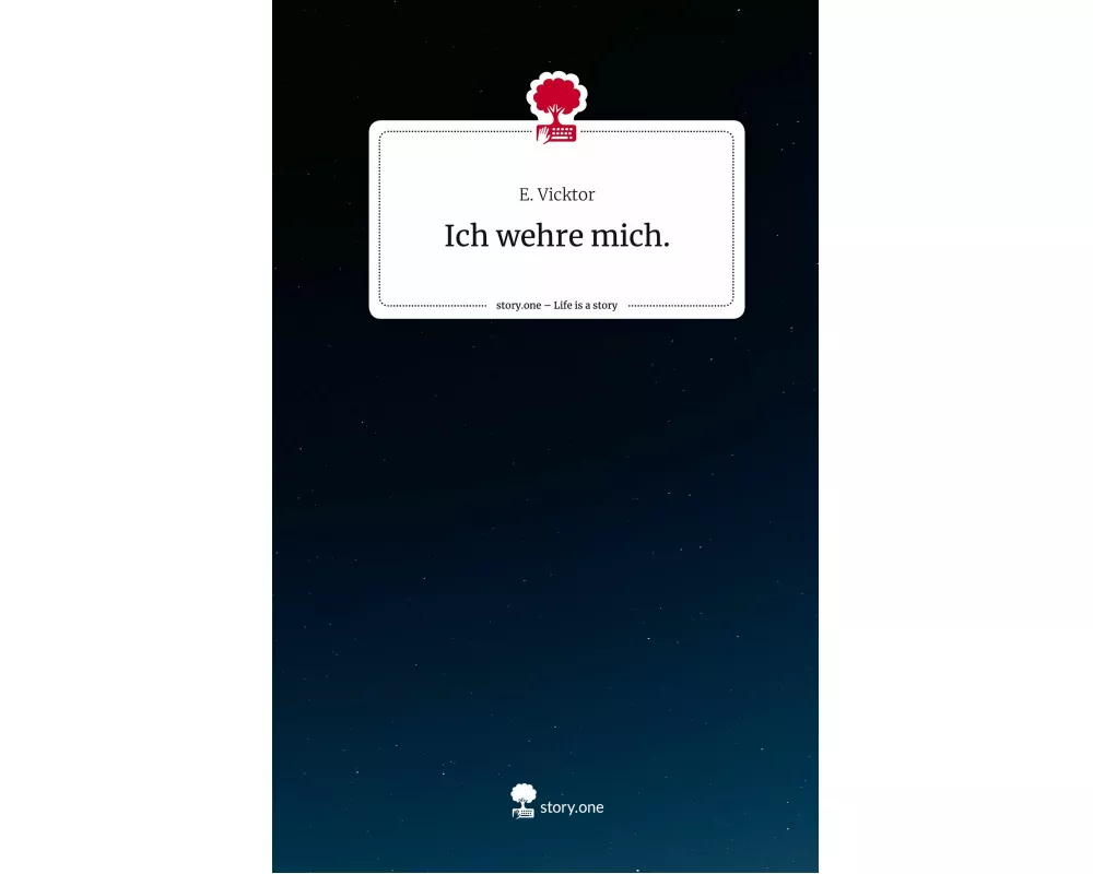 Ich wehre mich.. Life is a Story - story.one