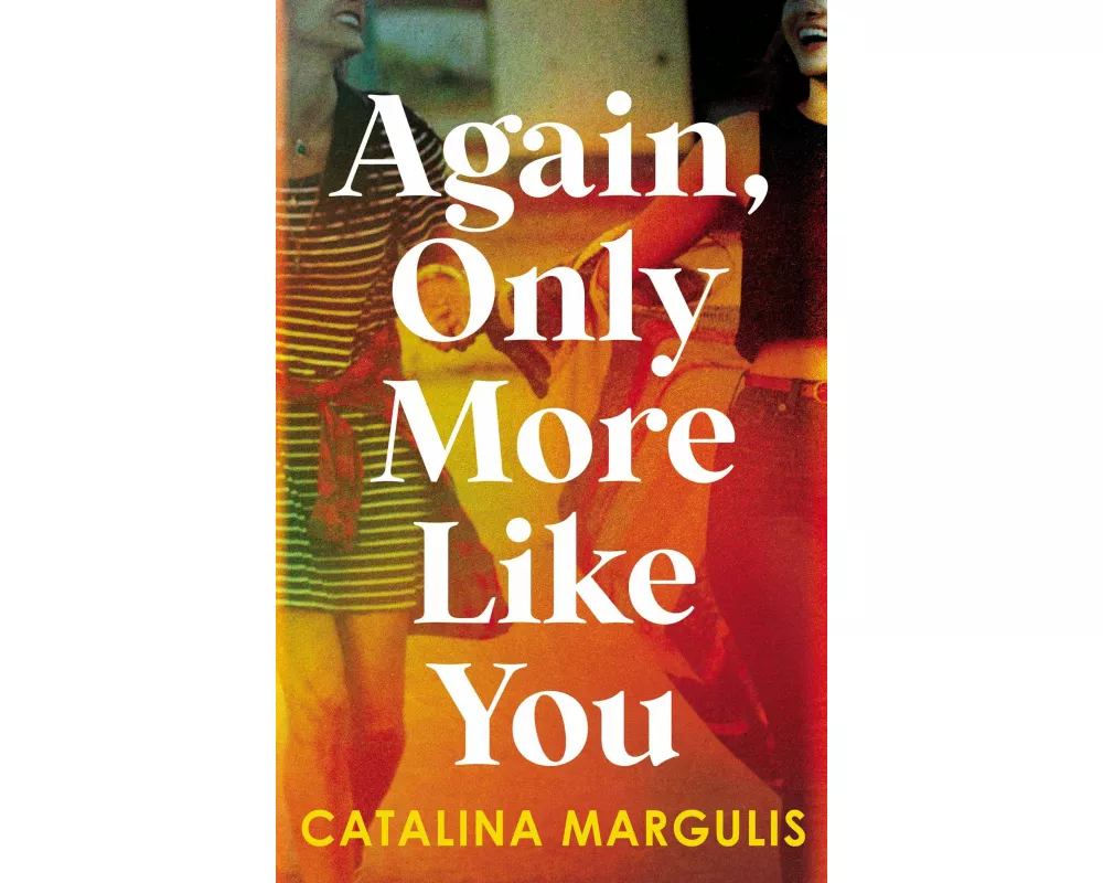 Again, Only More Like You