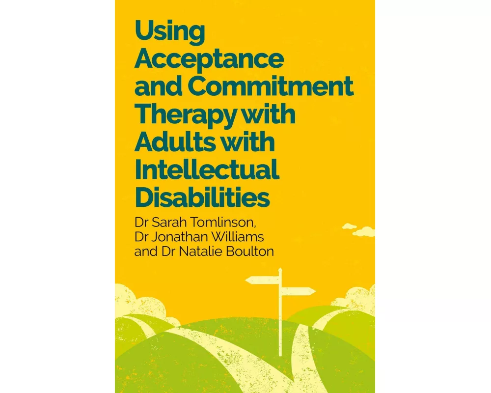 Using Acceptance and Commitment Therapy with Adults with Intellectual Disabilities