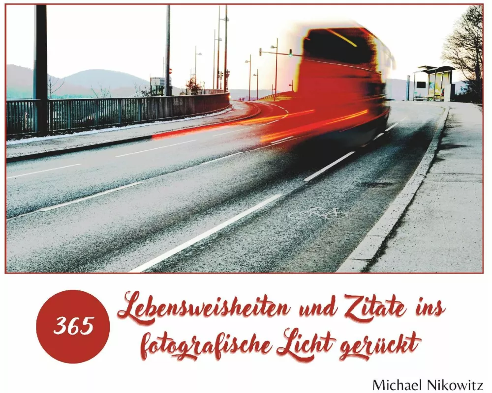 Lebensweisheiten und Zitate ins fotografische Licht gerückt