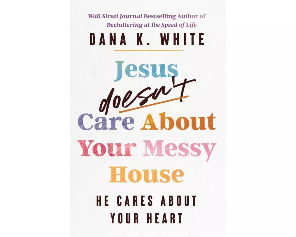 Jesus Doesn't Care About Your Messy House