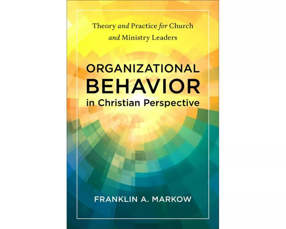 Organizational Behavior in Christian Perspective