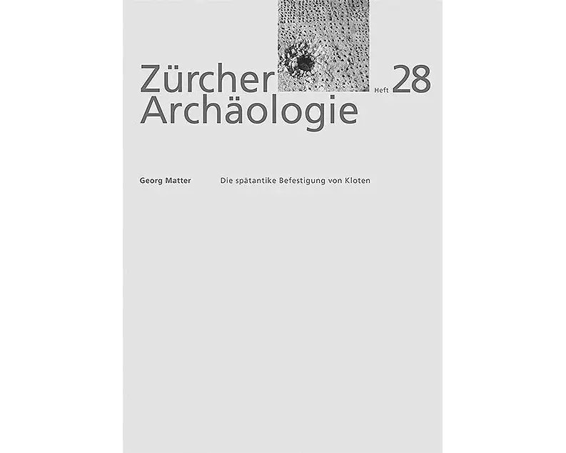 Die spätantike Befestigung von Kloten