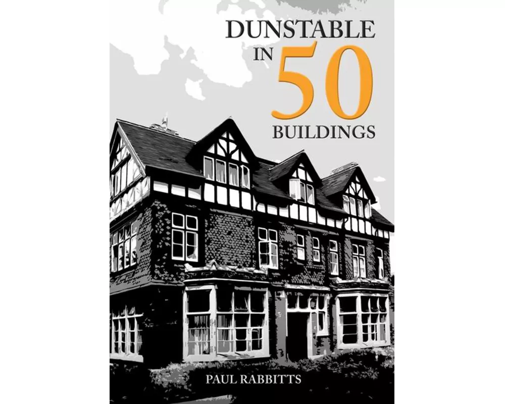 Dunstable in 50 Buildings