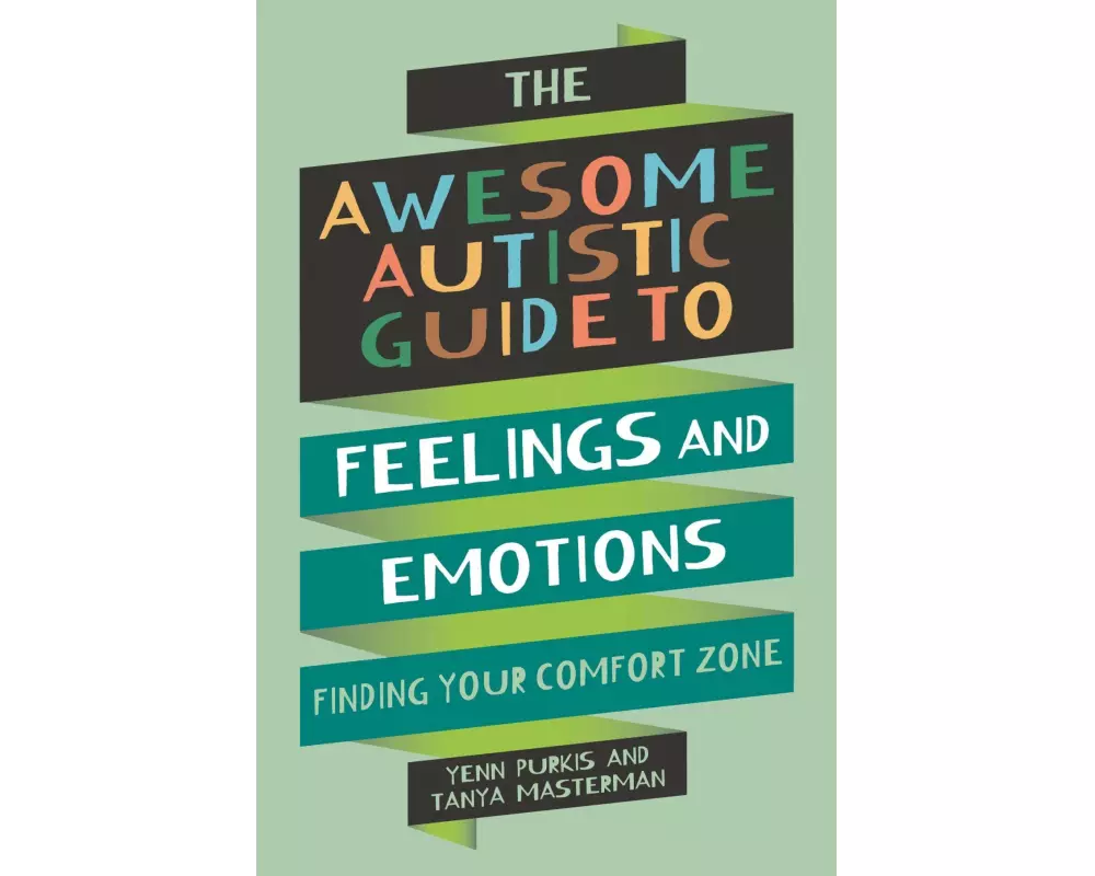 The Awesome Autistic Guide to Feelings and Emotions