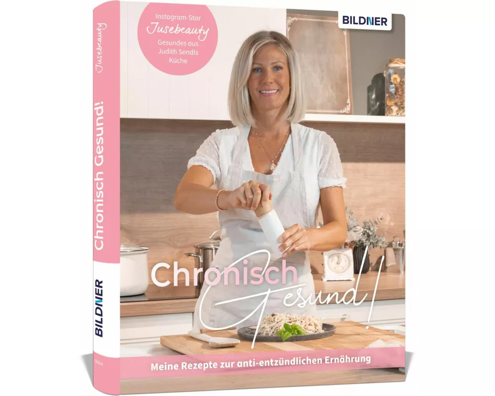 Chronisch Gesund - Meine Rezepte zur anti-entzündlichen Ernährung