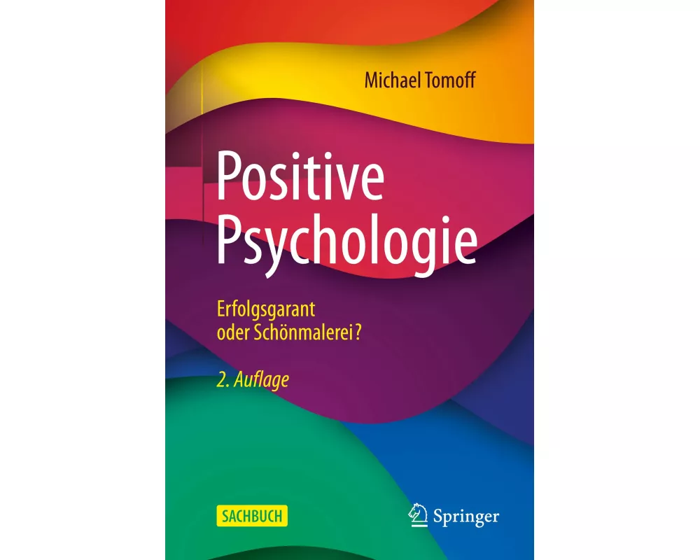 Positive Psychologie - Erfolgsgarant oder Schönmalerei?