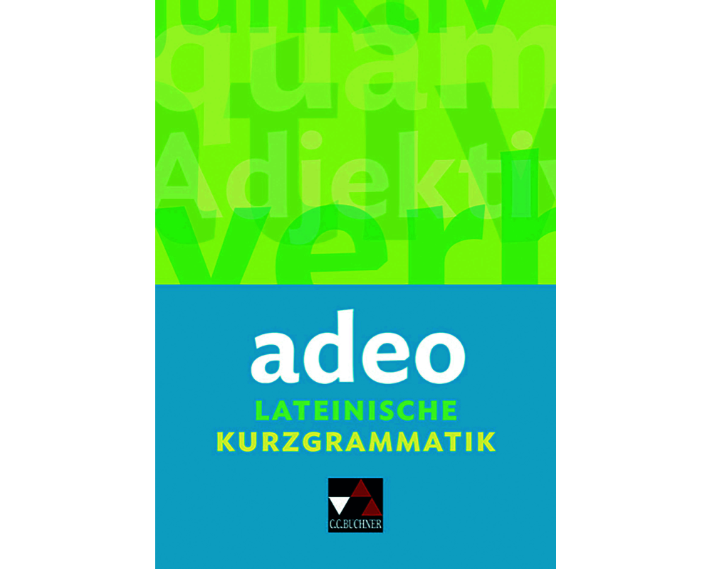 adeo. Lateinische Kurzgrammatik