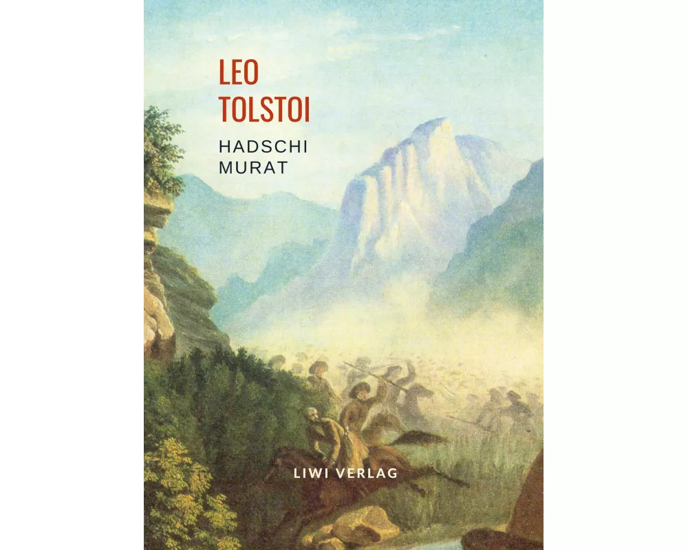 Leo Tolstoi: Hadschi Murat. Vollständige Neuausgabe