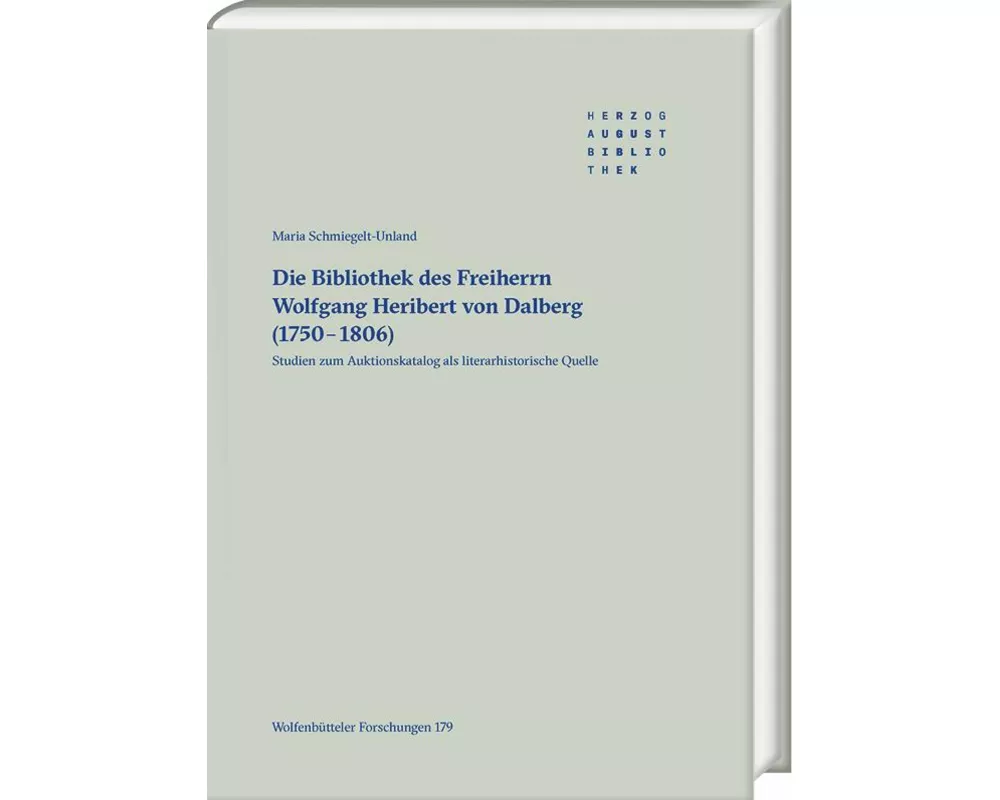 Die Bibliothek des Freiherrn Wolfgang Heribert von Dalberg (1750-1806)