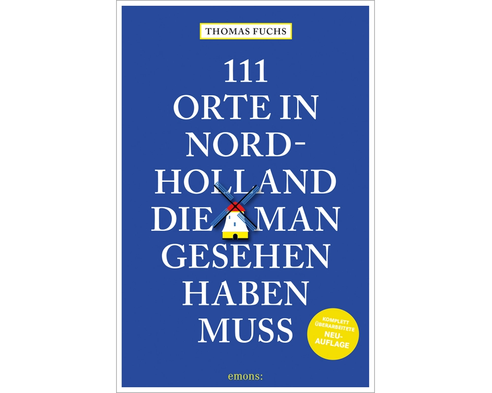 111 Orte in Nordholland, die man gesehen haben muss