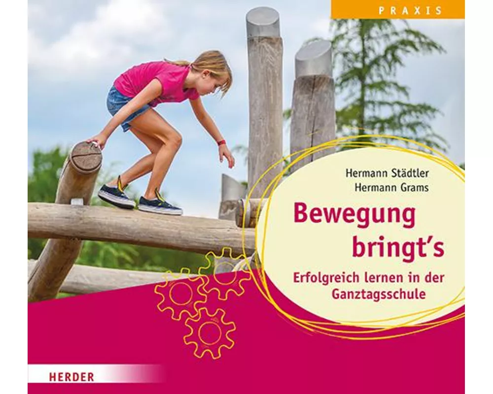Bewegung bringt's. Erfolgreich lernen in der Ganztagsschule