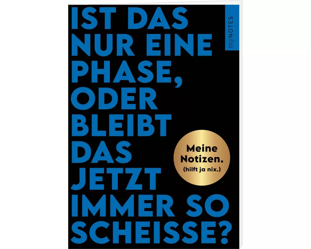 Böse Sprüche Notizheft 2: Ist das nur eine Phase, oder bleibt das jetzt immer so scheiße?
