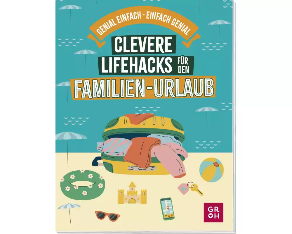 Clevere Lifehacks für den Familien-Urlaub