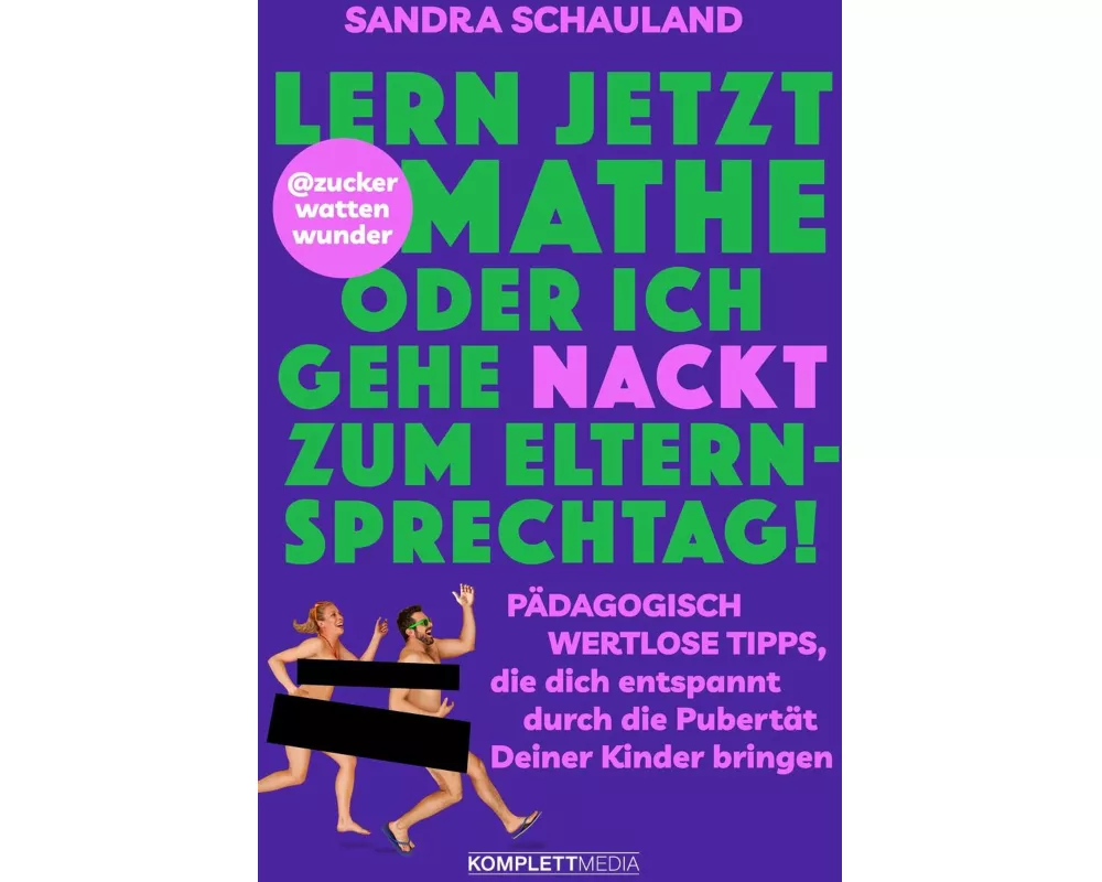 „Lern jetzt Mathe oder ich gehe nackt zum Elternsprechtag!“ Das Buch von @zuckerwattenwunder