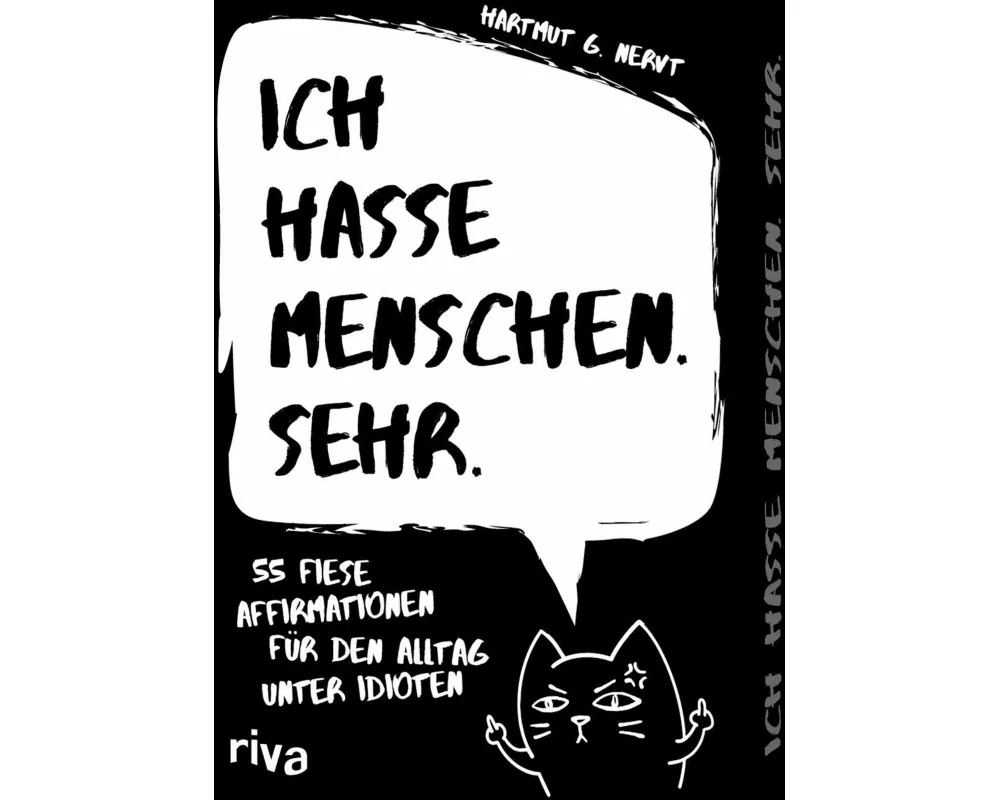 Ich hasse Menschen. Sehr. – 55 fiese Affirmationen für den Alltag unter Idioten