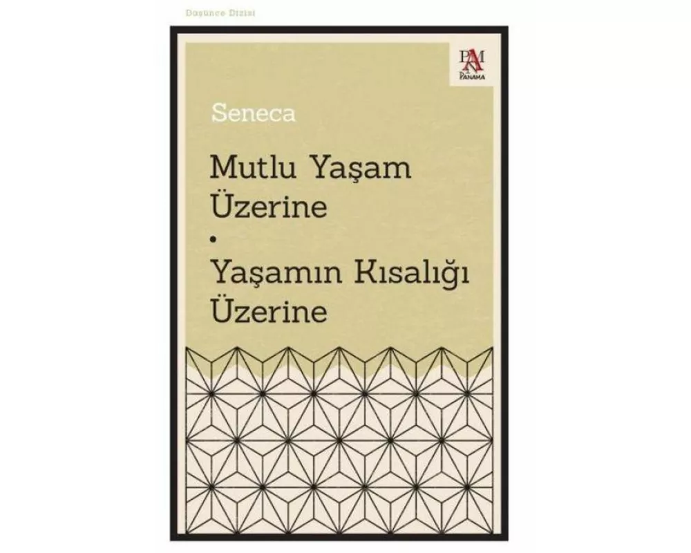 Mutlu Yasam Üzerine - Yasamin Kisaligi Üzerine