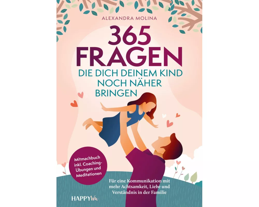 365 Fragen, die dich deinem Kind noch näher bringen
