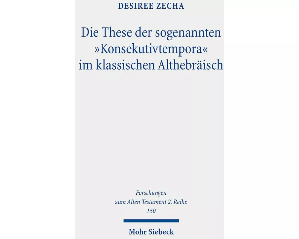 Die These der sogenannten "Konsekutivtempora" im klassischen Althebräisch