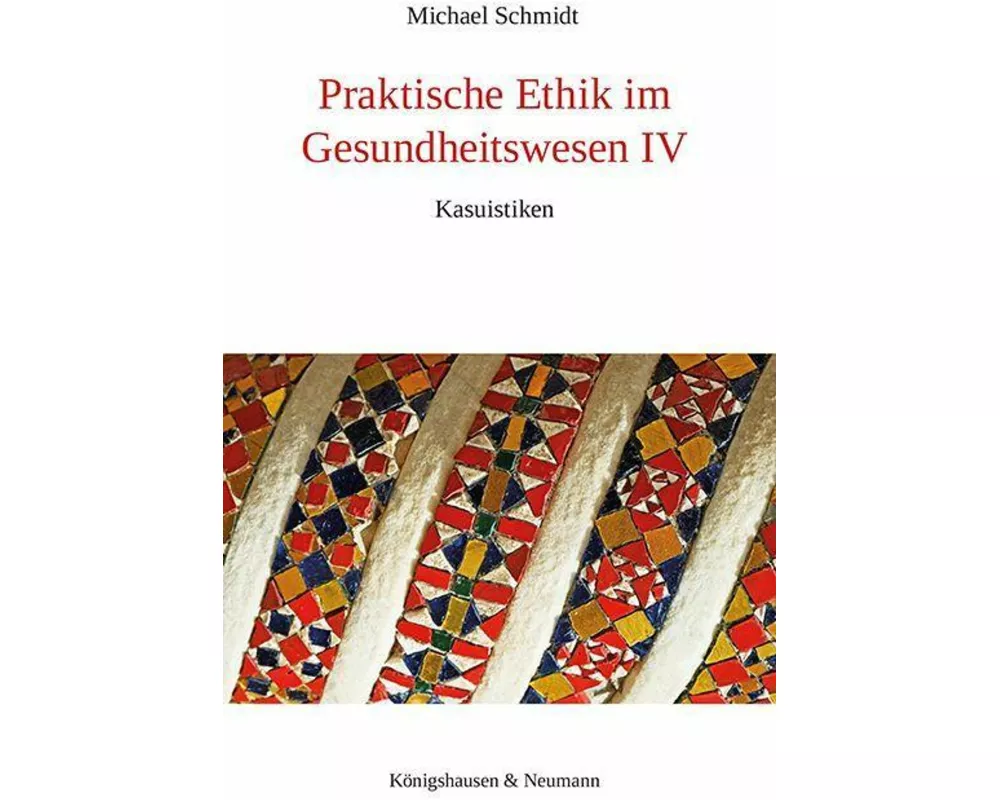 Praktische Ethik im Gesundheitswesen IV