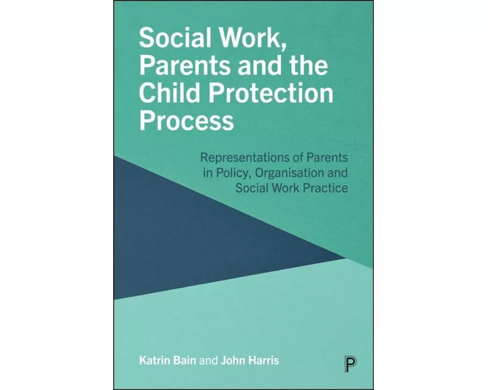 Social Work, Parents and the Child Protection Process