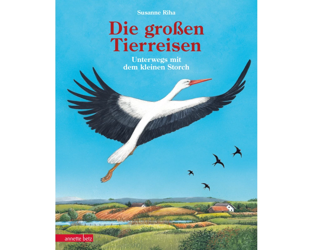 Die großen Tierreisen - Unterwegs mit dem kleinen Storch: für alle Entdeckerinnen und Entdecker: besondere Tiere, weite Reisen und spannende Karten