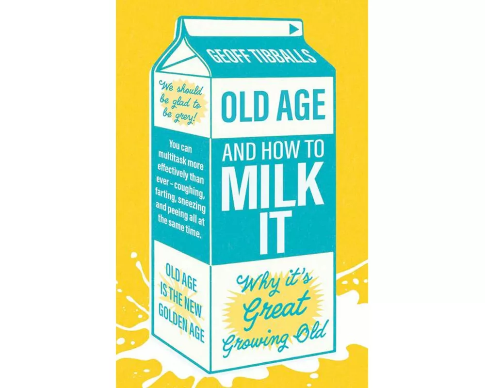Old Age and How To Milk It