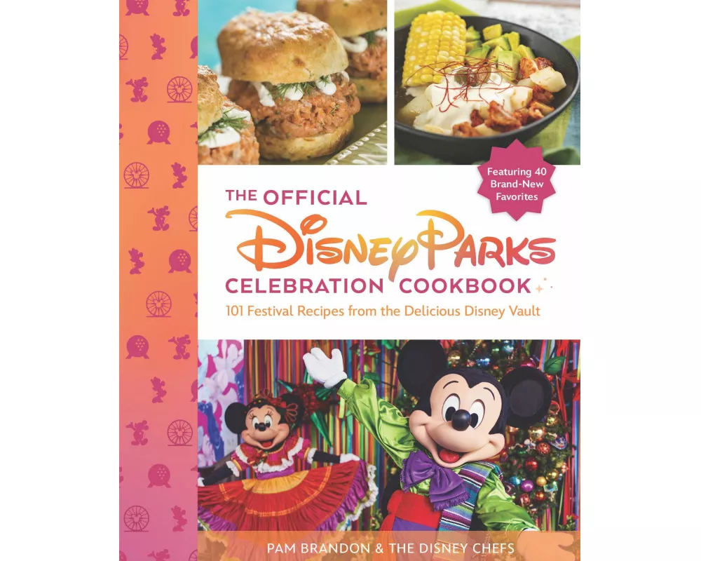 The Official Disney Parks Celebration Cookbook: 101 Festival Recipes from the Delicious Disney Vault