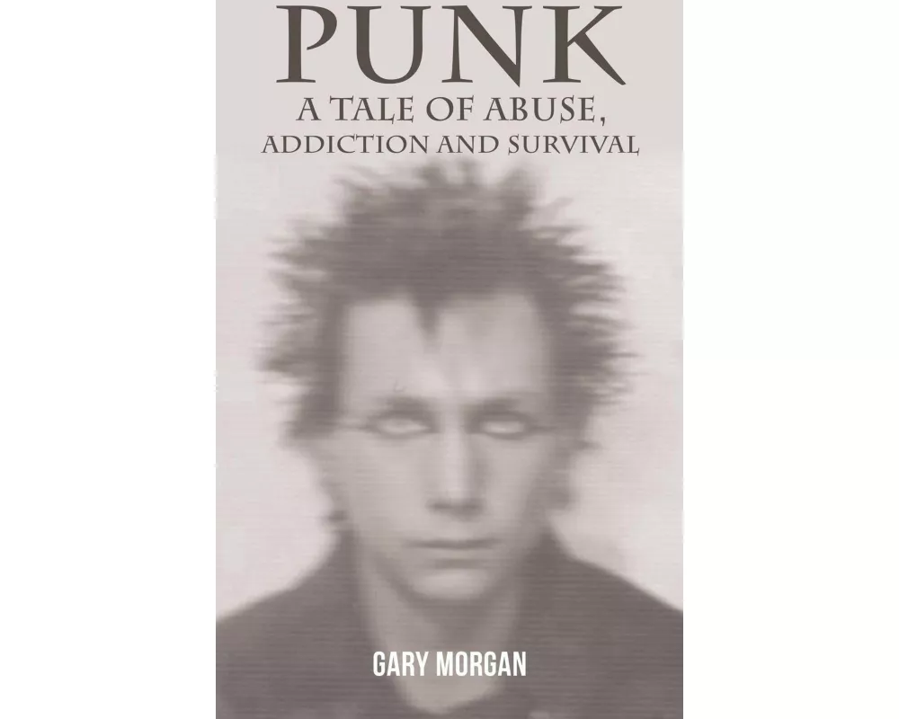 Punk: A Tale of Abuse, Addiction and Survival