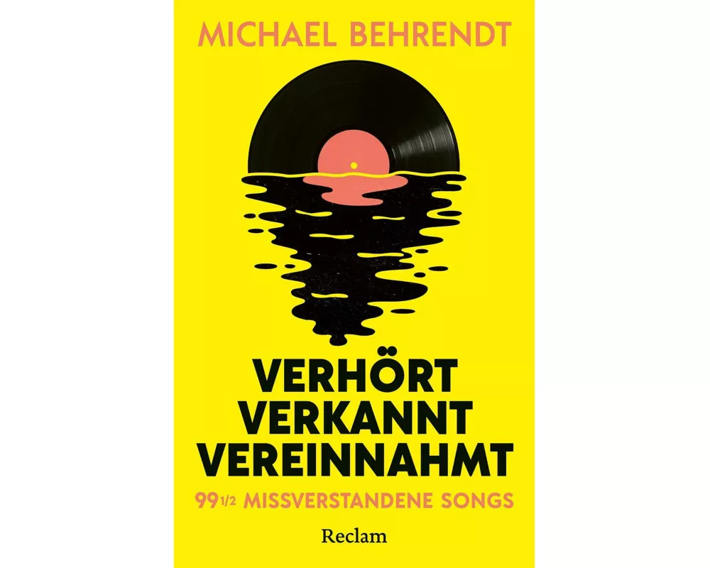 Verhört, verkannt, vereinnahmt. 99 ½ missverstandene Songs