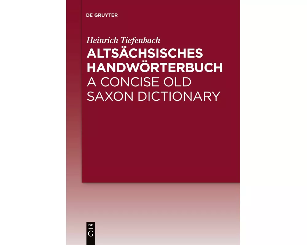 Altsächsisches Handwörterbuch / A Concise Old Saxon Dictionary