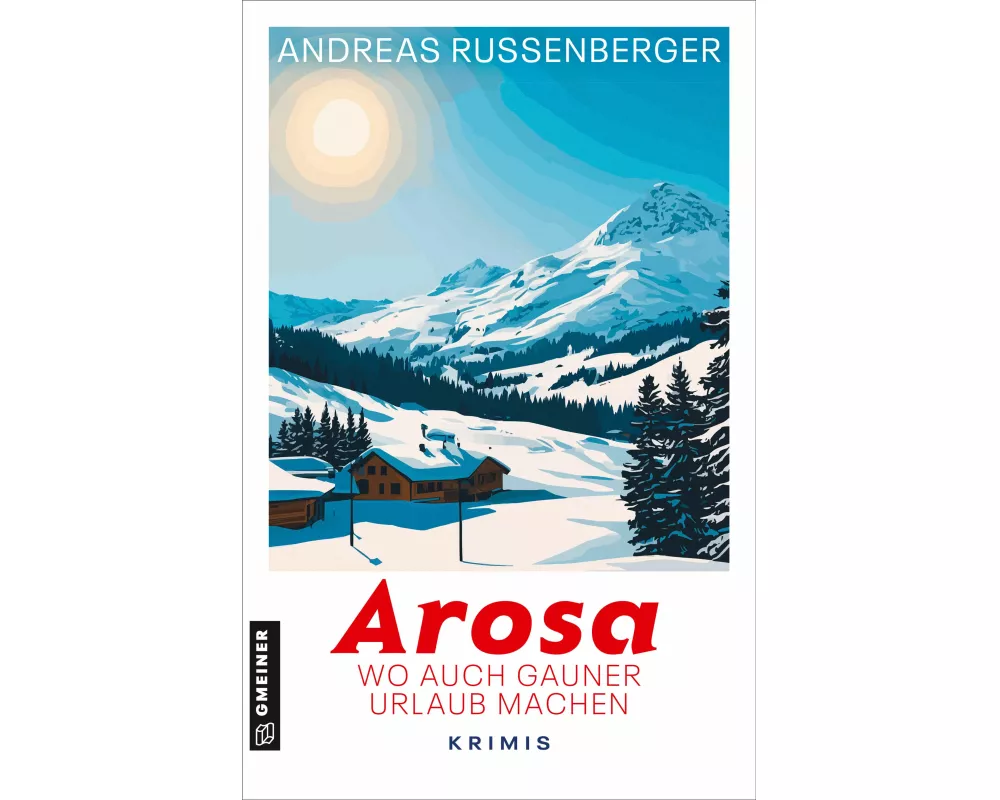 Arosa - wo auch Gauner Urlaub machen