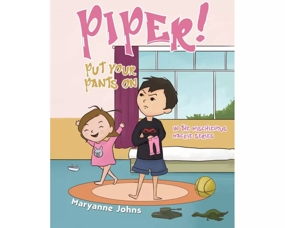 Piper! Put Your Pants On
