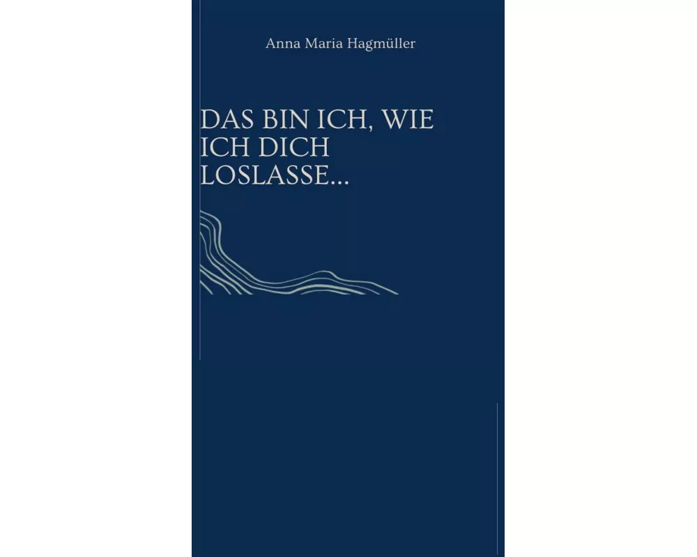 Das bin ich, wie ich dich loslasse