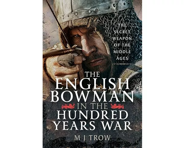 The English Bowman in the Hundred Years War