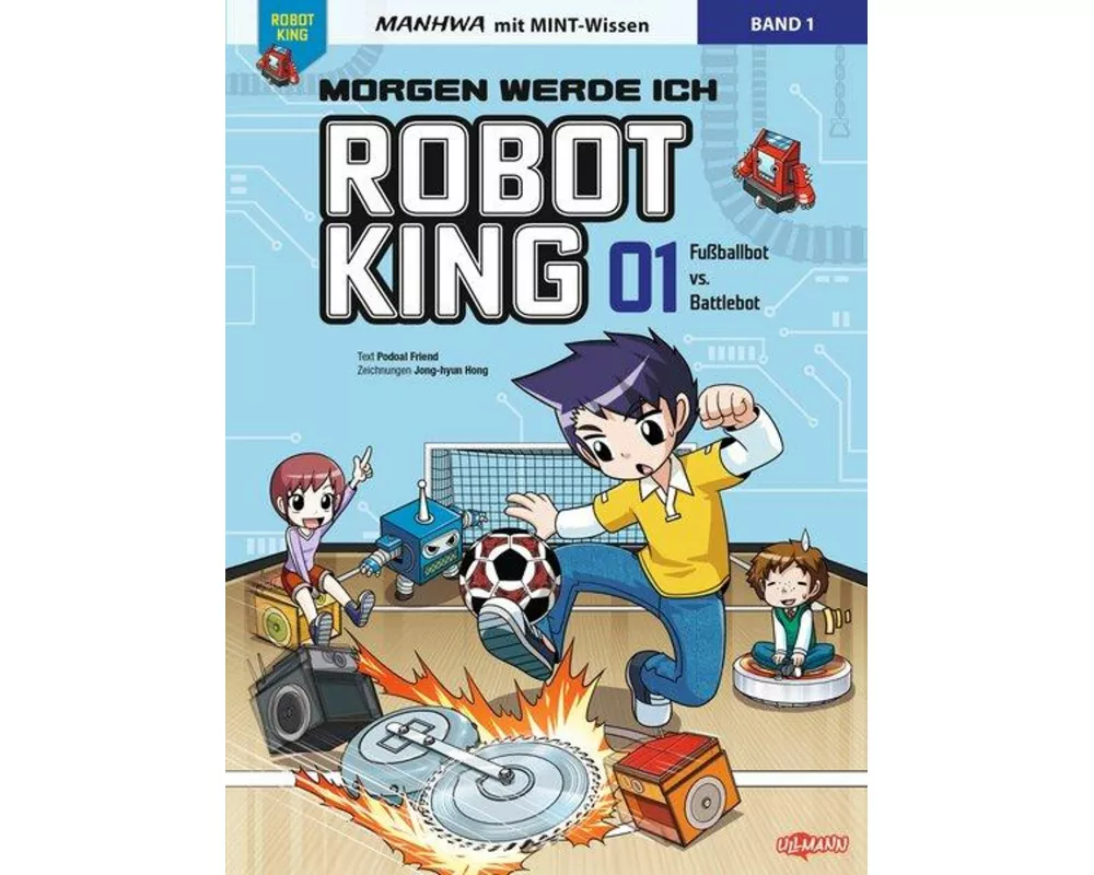 Morgen werde ich Robot King (Band 1) - Fußballbot vs. Battlebot