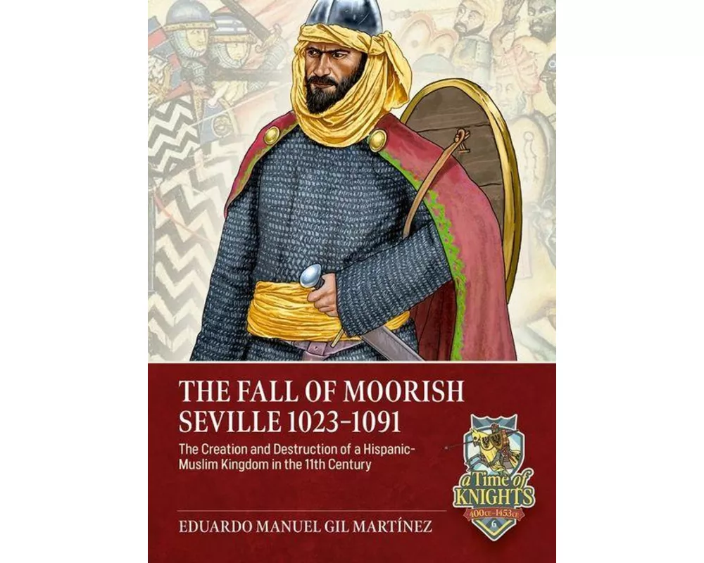 The Fall of Moorish Seville 1023-1091