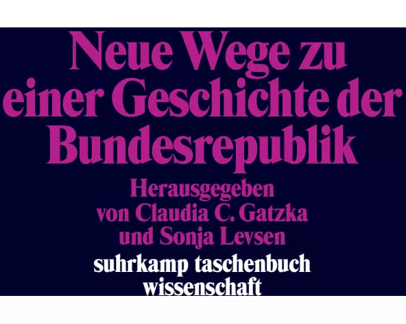Neue Wege zu einer Geschichte der Bundesrepublik