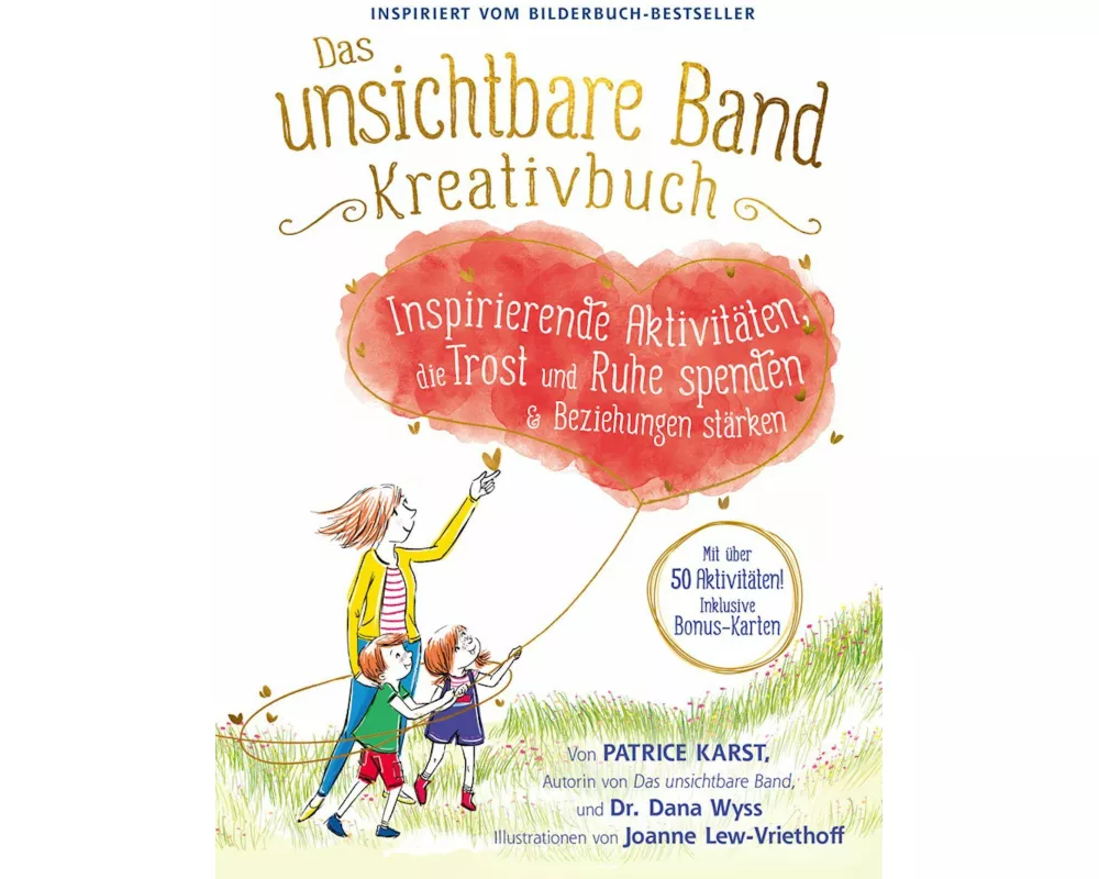 Das unsichtbare Band Kreativbuch - kreative Aktivitäten um Trost, Ruhe und intensive Beziehungen zu finden