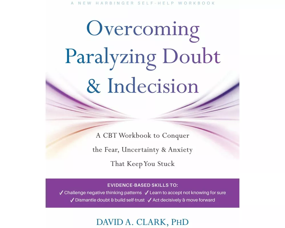 Overcoming Paralyzing Doubt and Indecision