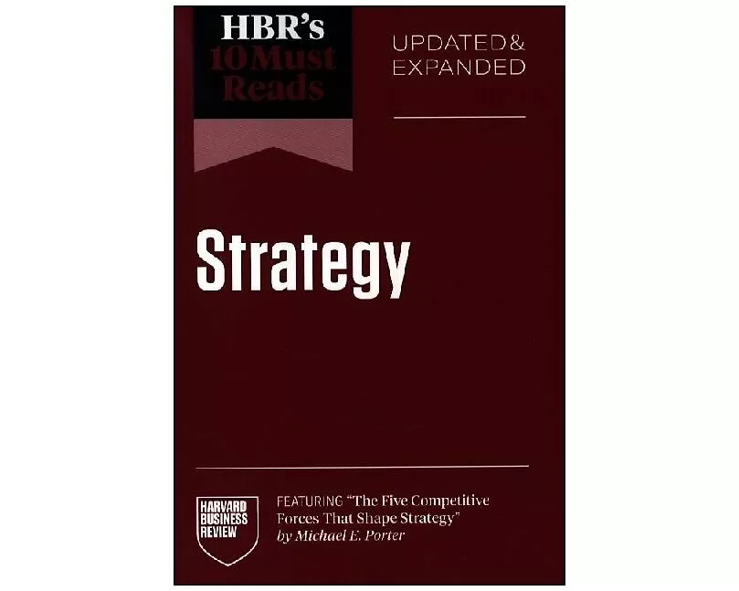 HBR's 10 Must Reads on Strategy, Updated and Expanded