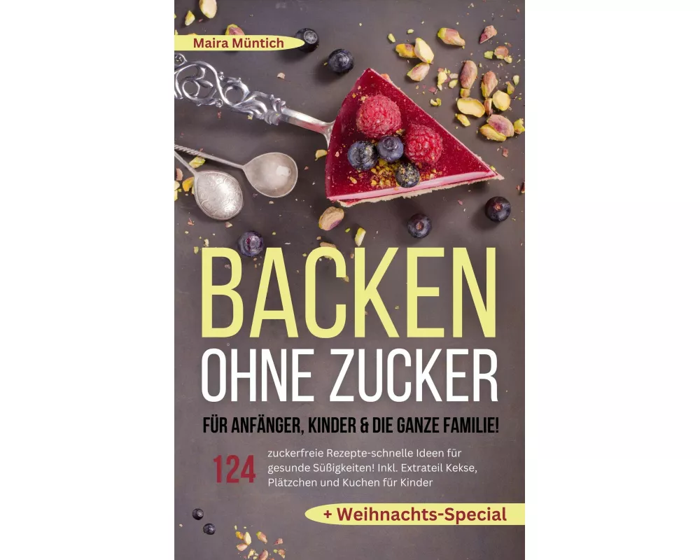 Backen ohne Zucker für Anfänger, Kinder & die ganze Familie!