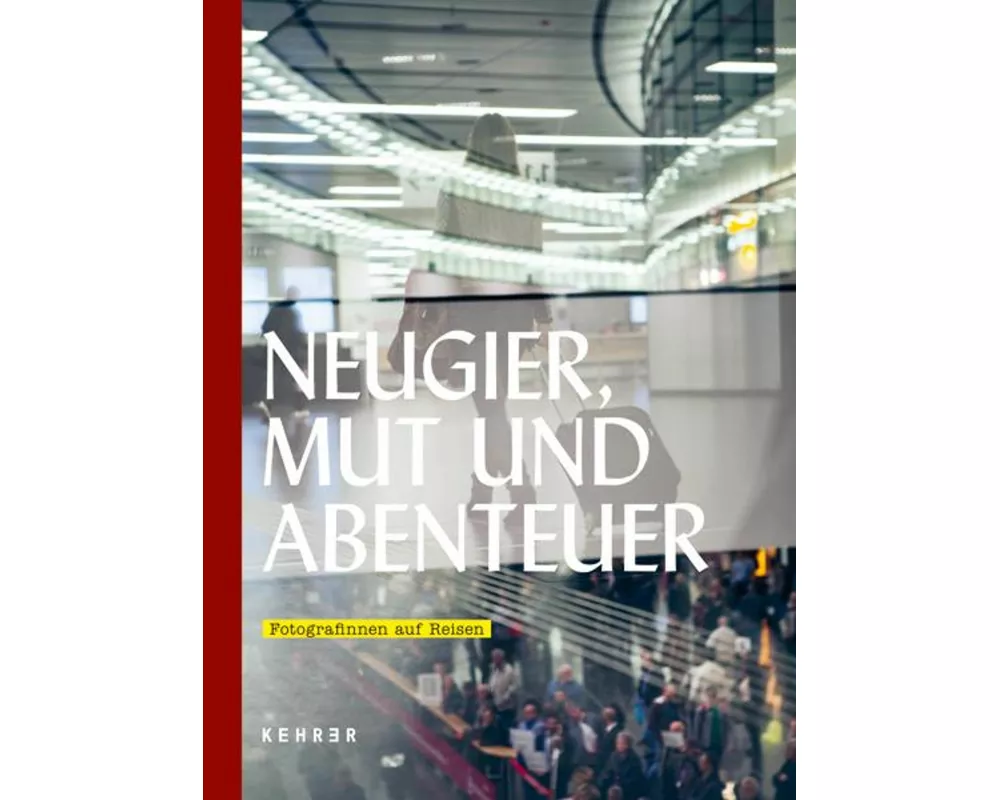 Neugier, Mut und Abenteuer: Fotografinnen auf Reisen